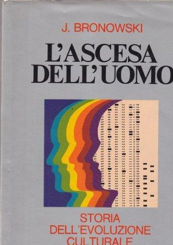 L' ascesa Dell'uomo. Storia Dell'evoluzione Culturale - Jacob Bronowski - copertina