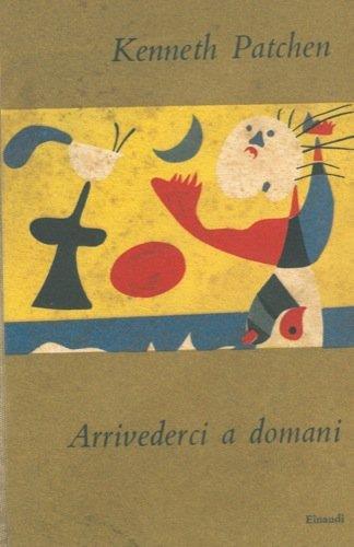 Arrivederci a domani - Kenneth Patchen - copertina