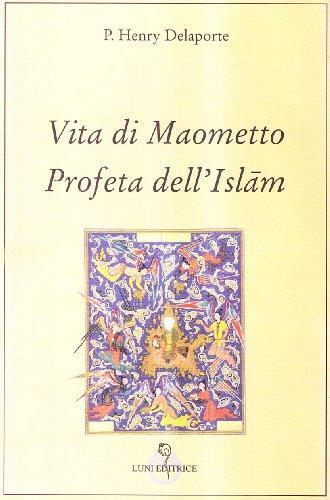 Vita di Maometto, Profeta dell'Islam. Secondo il Corano e gli storici arabi - copertina