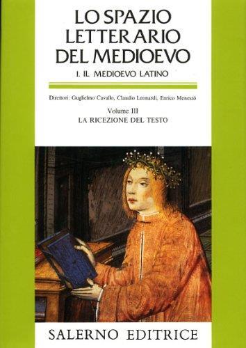 Lo spazio letterario del Medioevo. Il Medioevo latino: Lo spazio letterario del Medioevo. Stagione I: Il Medioevo latino. Vol. III: La ricezione del testo: 3 - copertina