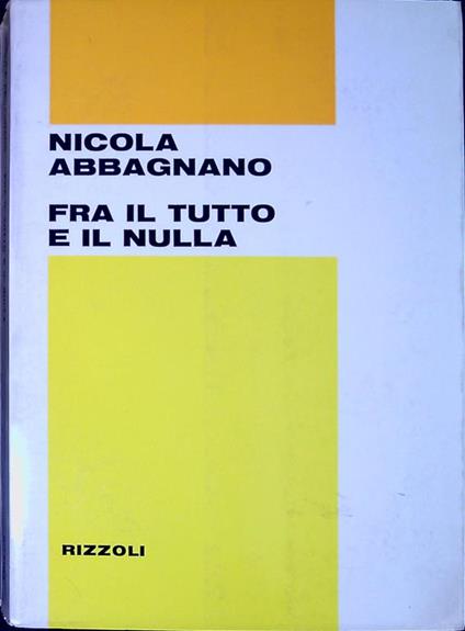 Fra Il Tutto E Nulla - Nicola Abbagnano - copertina