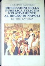 Riflessioni sulla pubblica felicità relativamente al Regno di Napoli e altri scritti 1787-1792