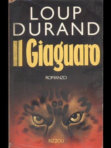 L- Il Giaguaro - Loup Durnad - Rizzoli -- 1A Ed. - 1991 - Cs - Zcs35 - Loup Durand - copertina