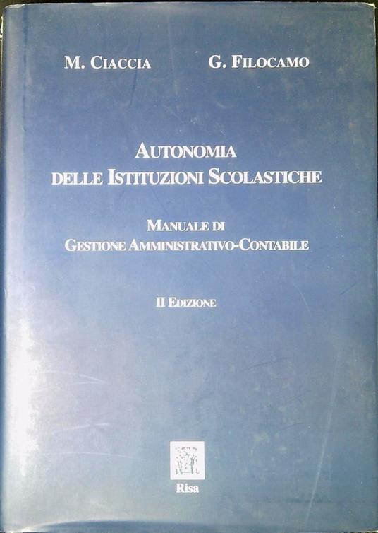 Autonomia delle istituzioni scolastiche manuale di gestione amministrativo-contabile - Marisa Ciacci - copertina