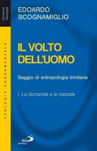 Il volto dell'uomo. Saggio di antropologia trinitaria: 1 - Edoardo Scognamiglio - copertina