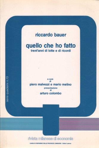 Quello Che Ho Fatto : Trent'Anni Di Lotte E Ricordi - Riccardo Bauer - copertina