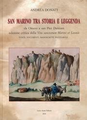 San Marino Tra Storia E Leggenda Da Omero A San Pier Damiani. Edizione Critica Della " Vita Sanctorum Marini Et Leonis". Fonti, Documenti, Manoscritti, Incunaboli - Andrea Donati - copertina