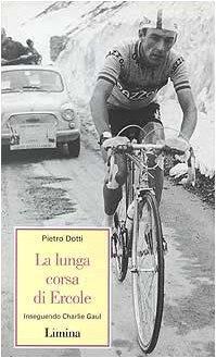 La lunga corsa di Ercole. Inseguendo Charlie Gaul - Pietro Dotti - copertina