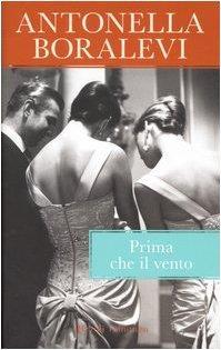 Prima che il vento - Antonella Boralevi - copertina