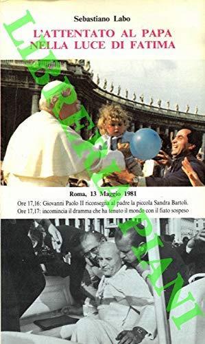 L' Attentato Al Papa Nella Luce Di Fatima - Sebastiano Labo - copertina