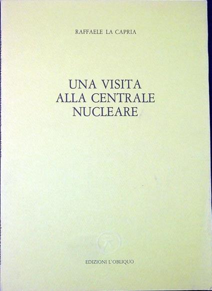 Una visita alla centrale nucleare - Raffaele La Capria - copertina