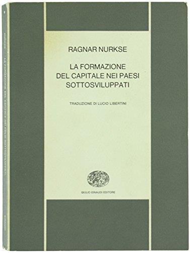 La formazione del capitale nei paesi sottosviluppati - Ragnar Nurkse - copertina