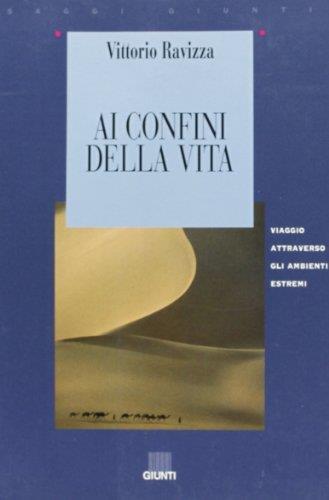 Ai confini della vita. Viaggio attraverso gli ambienti estremi - Vittorio Ravizza - copertina