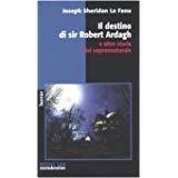 Il destino di sir Robert Ardagh e altre storie del soprannaturale - Joseph Sheridan Le Fanu - copertina