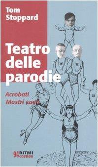 Teatro delle parodie: Acrobati-Mostri sacri - Tom Stoppard - copertina