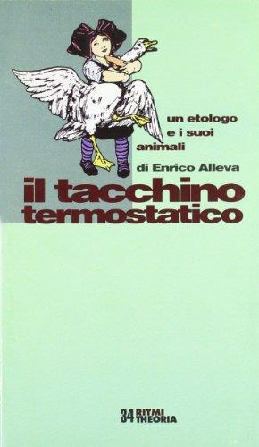 Il tacchino termostatico. Un etologo e i suoi animali - Enrico Alleva - copertina