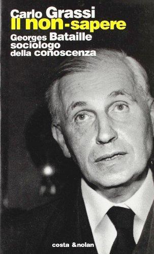 Il non-sapere. Georges Bataille sociologo della conoscenza - Carlo Grassi - copertina