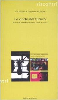 Le onde del futuro. Presente e tendenze della radio in Italia - Giovanni Curioni - copertina