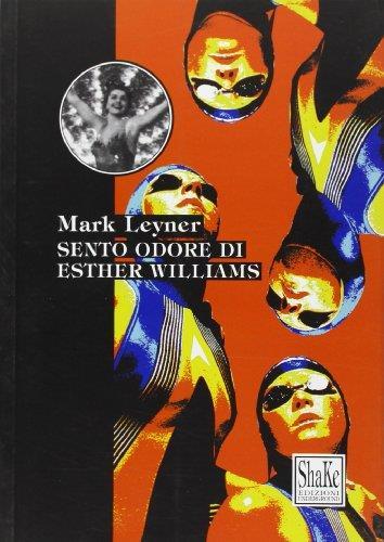 Sento odore di Esther Williams - Mark Leyner - copertina