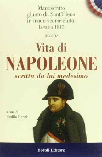 Manoscritto giunta da Sant'Elena in modo sconosciuto. Londra 1817. Ovvero Vita di Napoleone scritta da lui medesimo - Emilio Renzi - copertina