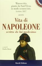 Manoscritto giunta da Sant'Elena in modo sconosciuto. Londra 1817. Ovvero Vita di Napoleone scritta da lui medesimo