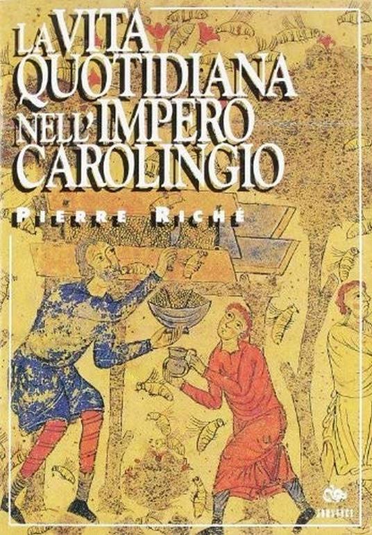 La vita quotidiana nell'impero carolingio - Pierre Riché - copertina