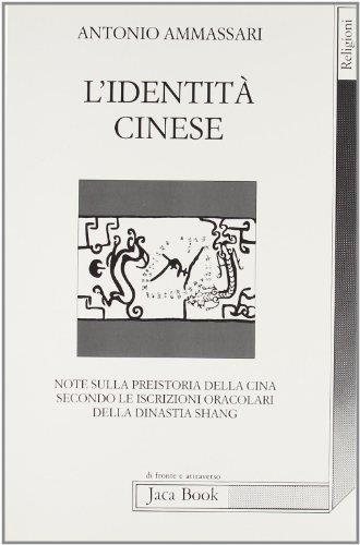 L' identità cinese. Note sulla preistoria della Cina secondo le iscrizioni oracolari della dinastia - Antonio Ammassari - copertina