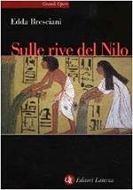 Sulle rive del Nilo. L'Egitto al tempo dei faraoni