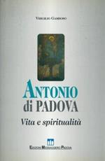 Antonio di Padova. Vita e spiritualità