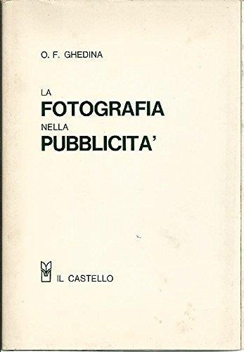 La fotografia nella pubblicita - Oscar F. Ghedina - copertina