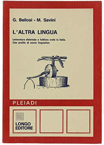 L' altra lingua letteratura dialettale e folklore orale in Italia con profilo di storia linguistica - Giuseppe Bellosi - copertina