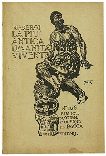 La più antica umanità vivente ovvero La mirabile ricostruzione di un arcaico tronco umano i cui rami si estesero dall'Africa in Europa, Oceania, America - Giuseppe Sergi - copertina