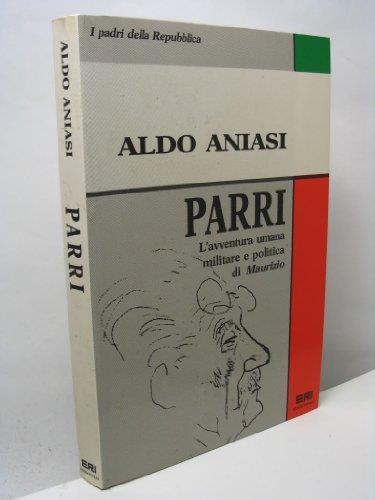 Parri. L'avventura umana militare e politica di Maurizio - Aldo Aniasi - copertina