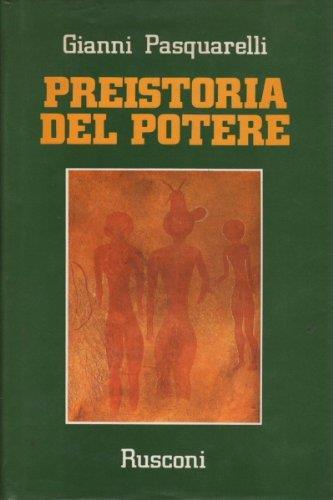 Preistoria del potere. Il fiume dispotico e la pioggia democratica - Gianni Pasquarelli - copertina