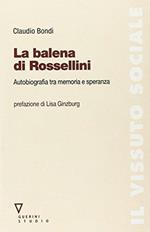 La balena di Rossellini. Autobiografia tra memoria e speranza
