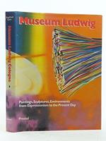 Museum Ludwig, Cologne: Paintings, Sculptures, Environments from Expressionism to the Present Day: 001 [Lingua Inglese]