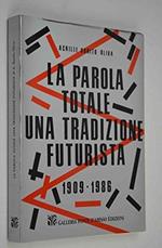 Parola totale. Una tradizione futurista 1909-1986. (La)