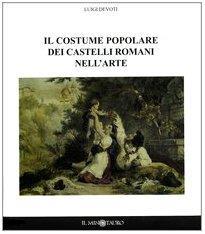 Il costume popolare dei castelli romani nell'arte - Luigi Devoti - copertina