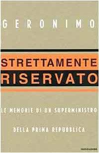 Strettamente riservato. Le memorie di un superministro della Prima Repubblica - Geronimo - copertina