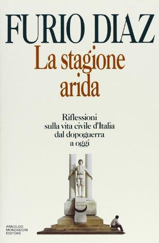 La stagione arida. Riflessioni sulla vita civile d'Italia dal dopoguerra ad oggi - Furio Diaz - copertina