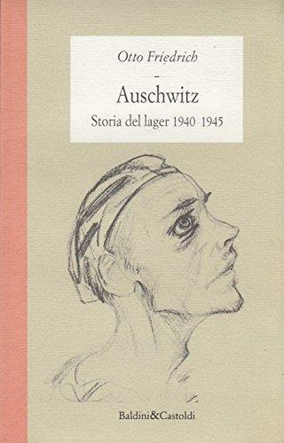 Auschwitz. Storia del lager (1940-1945) - Otto Friedrich - copertina