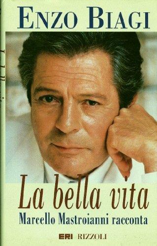 La bella vita. Marcello Mastroianni racconta - Enzo Biagi - copertina