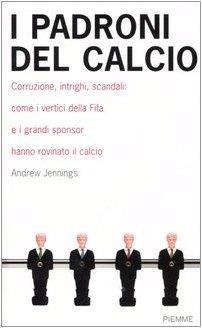 I padroni del calcio - Andrew Jennings - copertina