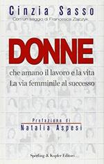 Donne che amano il lavoro e la vita. La via femminile al successo