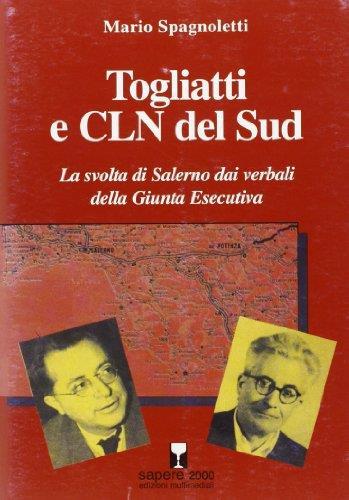 Togliatti e CLN del Sud. La svolta di Salerno dai verbali della giunta esecutiva - Mario Spagnoli - copertina