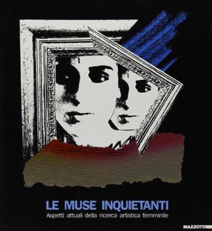 Le muse inquietanti. Aspetti attuali della ricerca artistica femminile. Catalogo della mostra (Rende, 1990) - Anna D'Elia - copertina