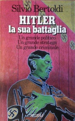 Hitler e la sua battaglia - Silvio Bertoldi - copertina