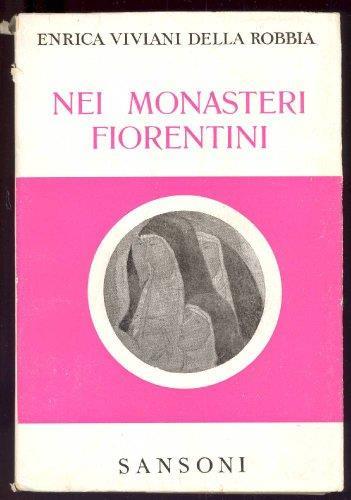 Nei monasteri fiorentini - Enrica Viviani Della Robbia - copertina
