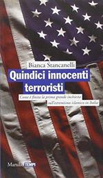 Quindici innocenti terroristi. Come è finita la prima grande inchiesta dell'estremismo islamico