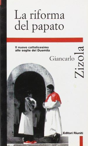La riforma del papato. Il nuovo cattolicesimo alle soglie del 2000 - Giancarlo Zizola - copertina